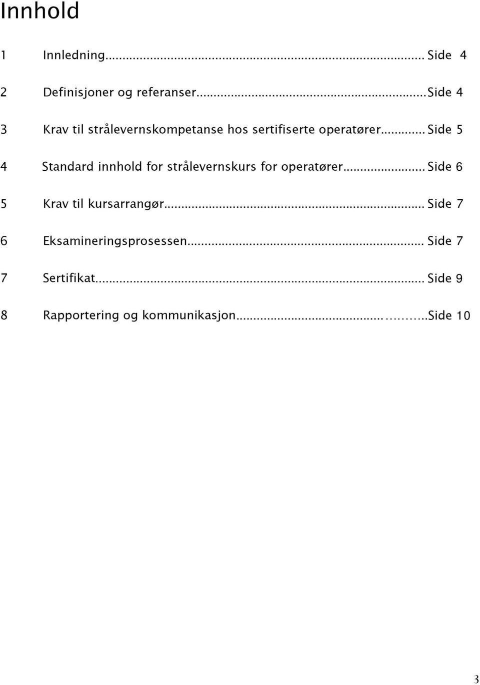 .. Side 5 4 Standard innhold for strålevernskurs for operatører.