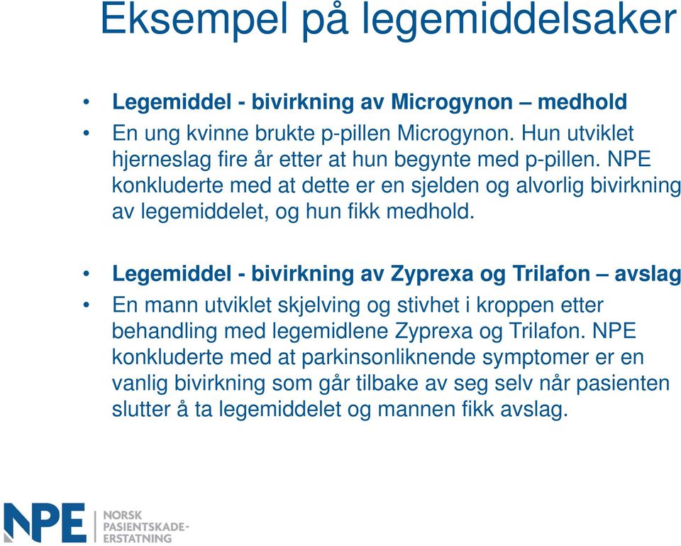 NPE konkluderte med at dette er en sjelden og alvorlig bivirkning av legemiddelet, og hun fikk medhold.