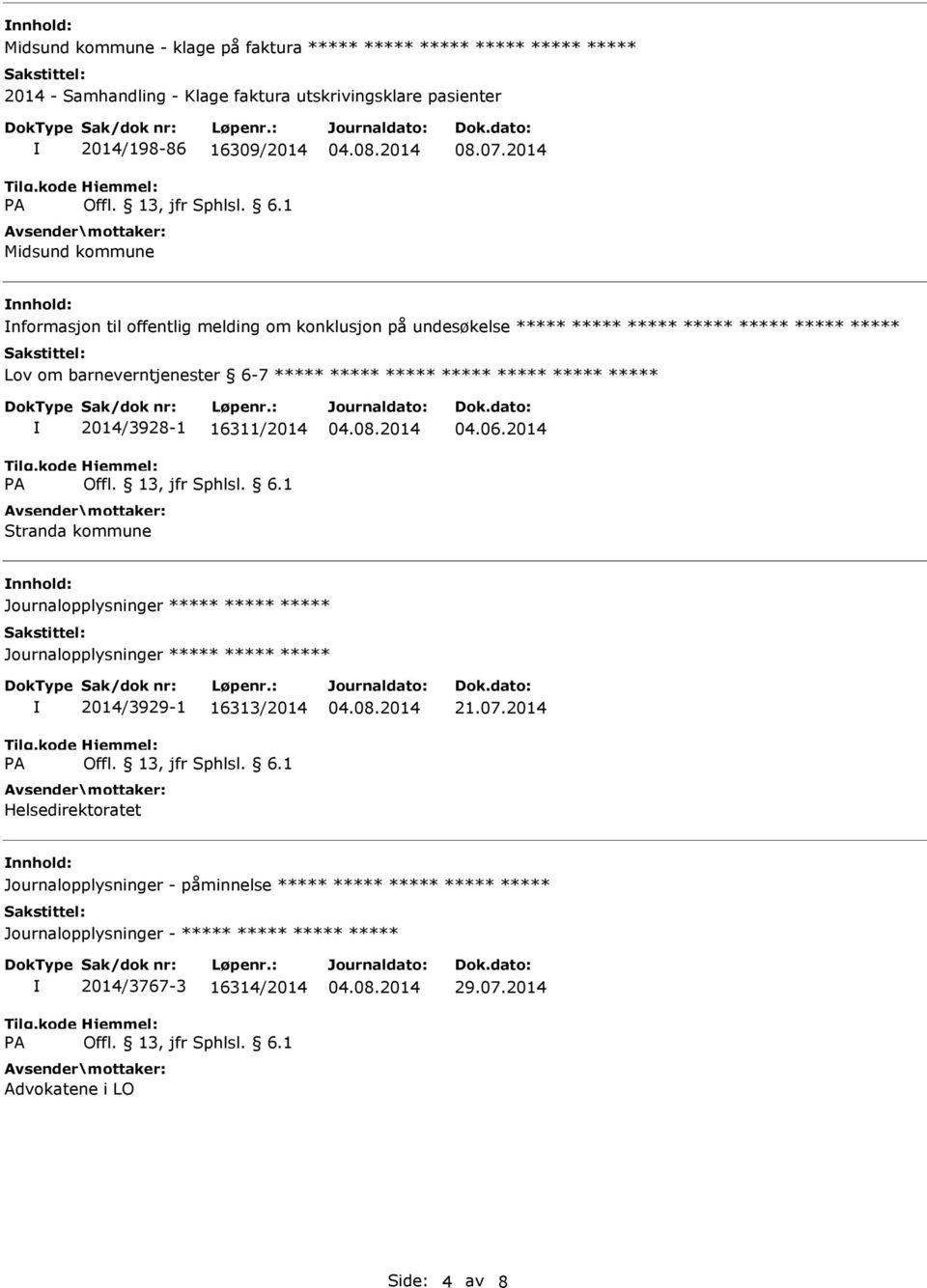 ***** ***** ***** ***** 2014/3928-1 16311/2014 Stranda kommune 04.06.