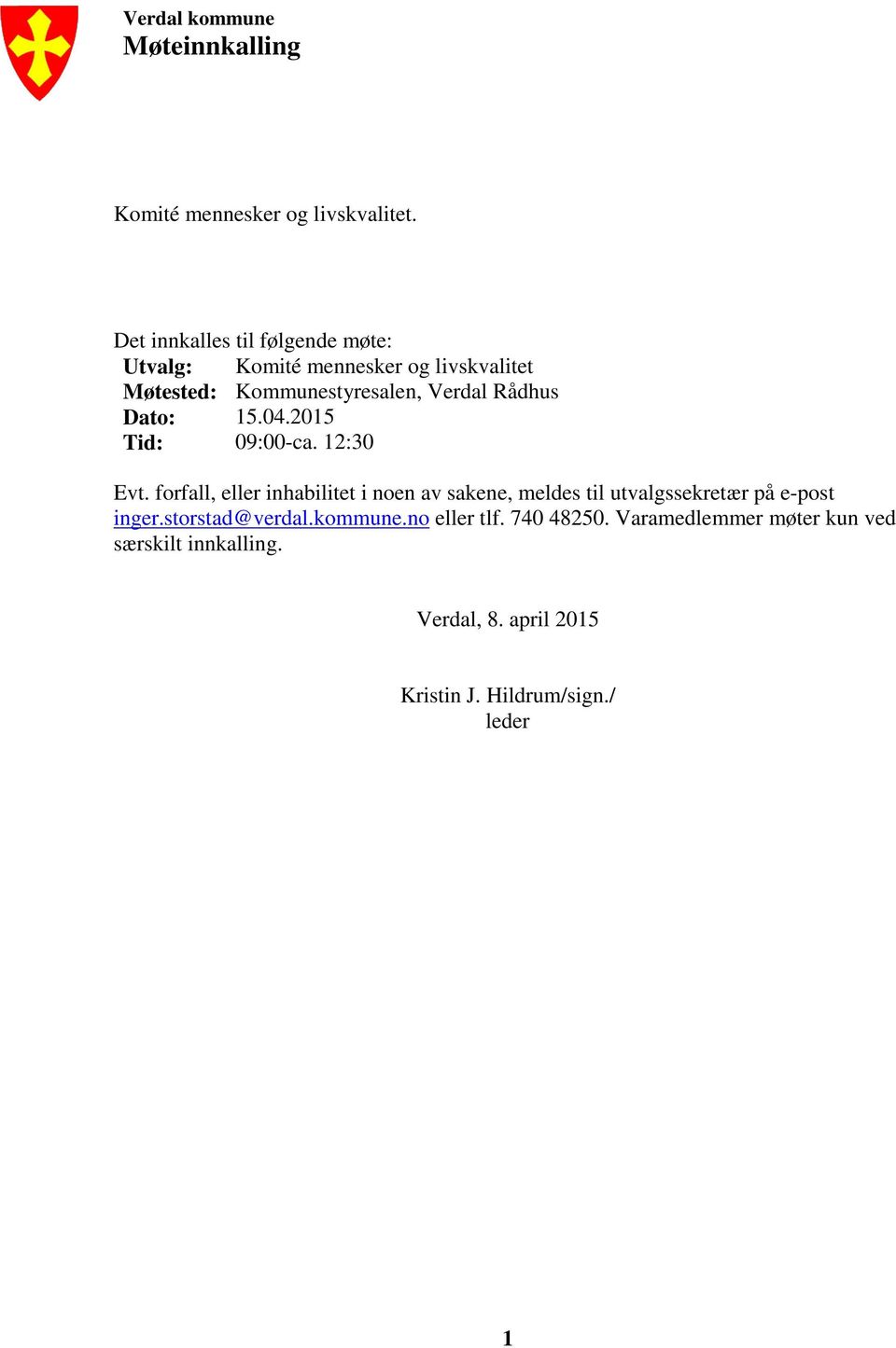 Dato: 15.04.2015 Tid: 09:00-ca. 12:30 Evt.