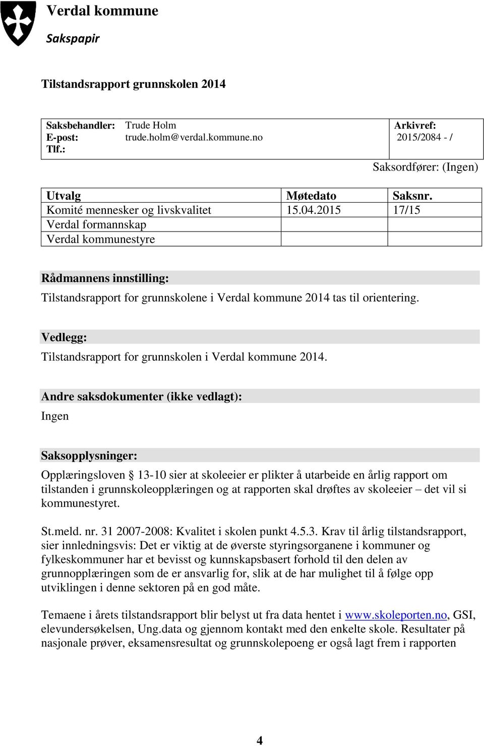 Vedlegg: Tilstandsrapport for grunnskolen i Verdal kommune 2014.