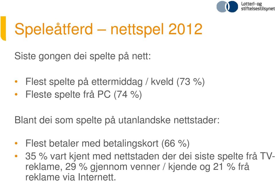 nettstader: Flest betaler med betalingskort (66 %) 35 % vart kjent med nettstaden der