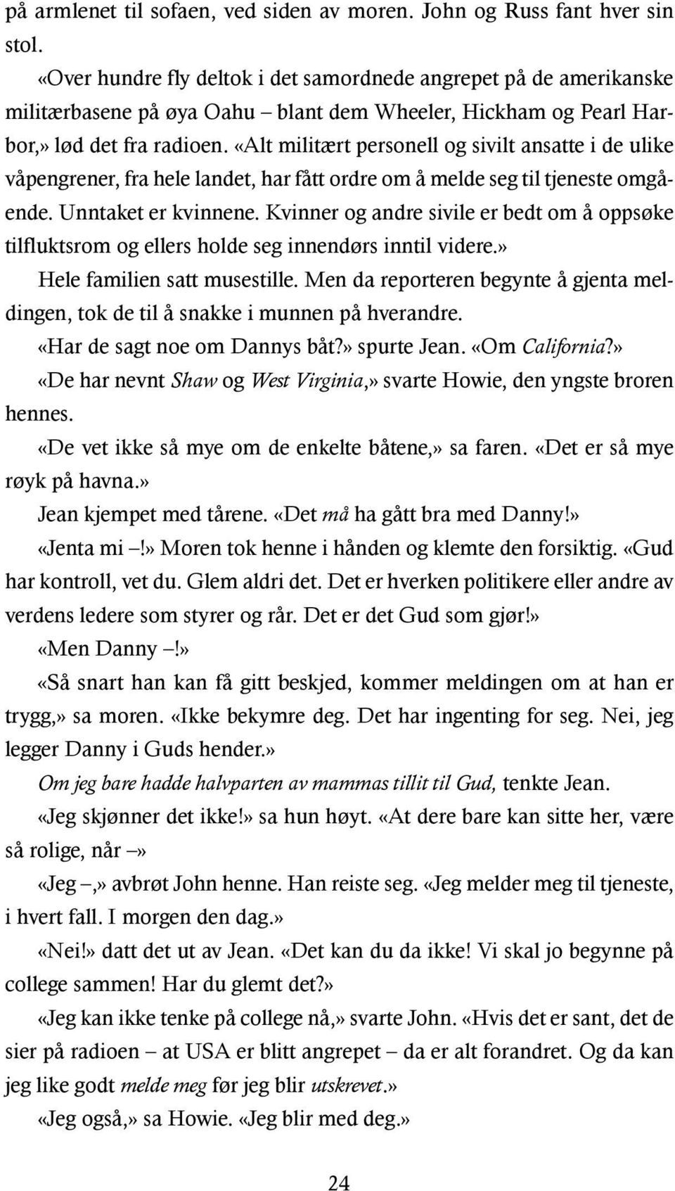 «Alt militært personell og sivilt ansatte i de ulike våpengrener, fra hele landet, har fått ordre om å melde seg til tjeneste omgående. Unntaket er kvinnene.