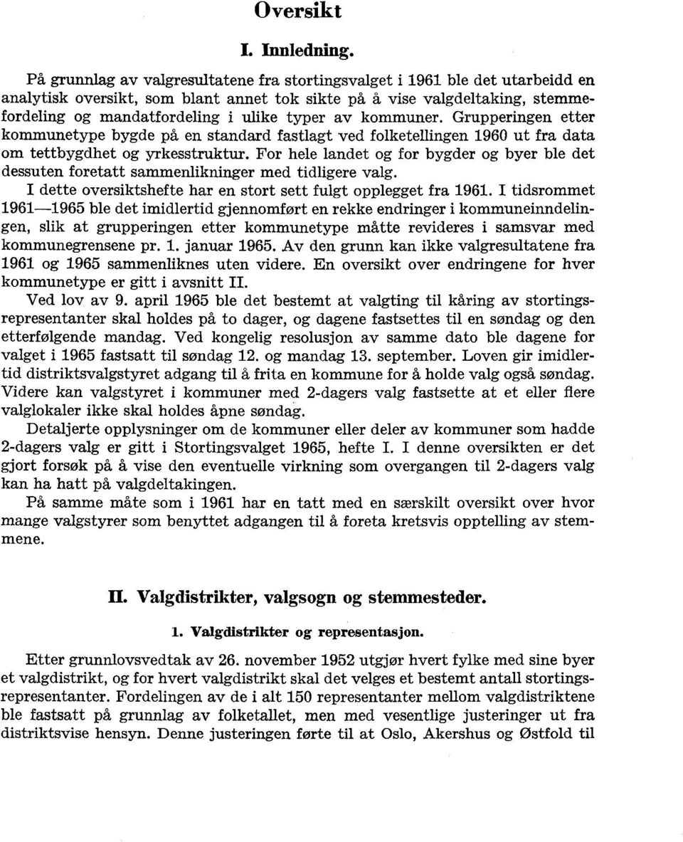 av kommuner. Grupperingen etter kommunetype bygde på en standard fastlagt ved folketellingen 1960 ut fra data om tettbygdhet og yrkesstruktur.