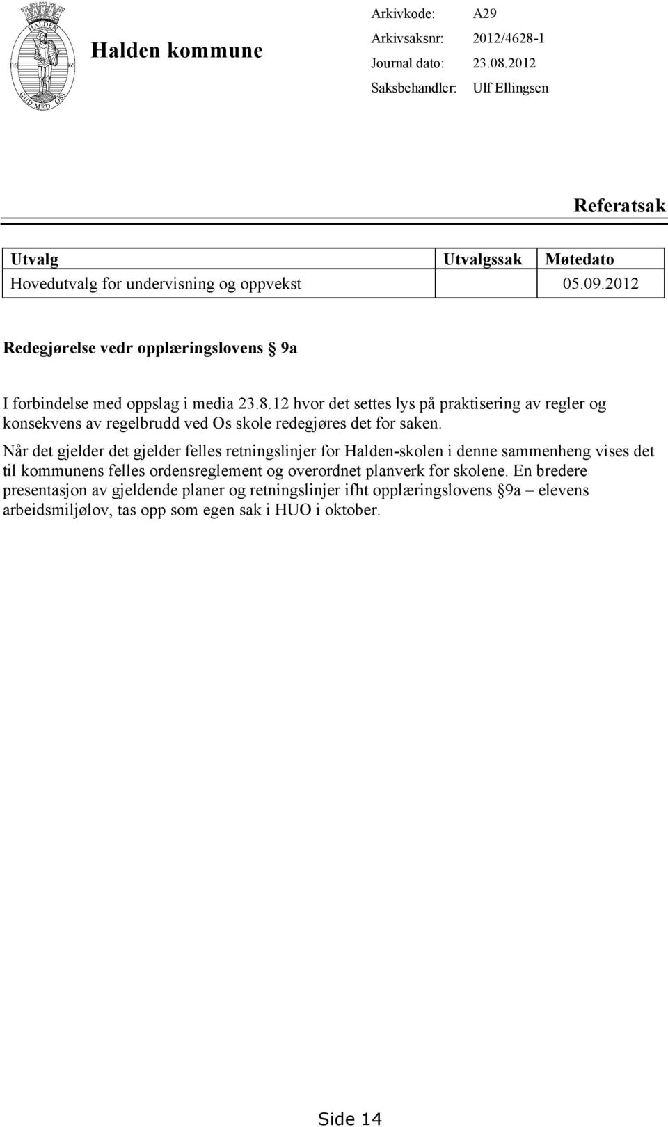 2012 Redegjørelse vedr opplæringslovens 9a I forbindelse med oppslag i media 23.8.