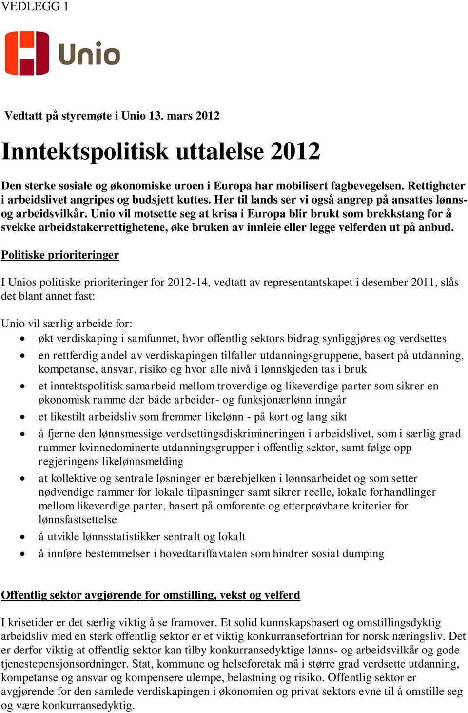 Unio vil motsette seg at krisa i Europa blir brukt som brekkstang for å svekke arbeidstakerrettighetene, øke bruken av innleie eller legge velferden ut på anbud.