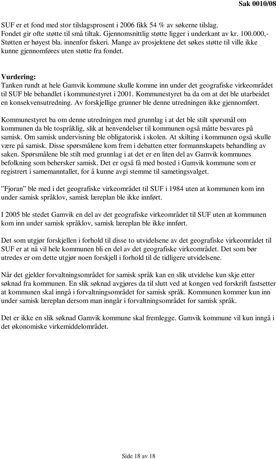 Vurdering: Tanken rundt at hele Gamvik kommune skulle komme inn under det geografiske virkeområdet til SUF ble behandlet i kommunestyret i 2001.