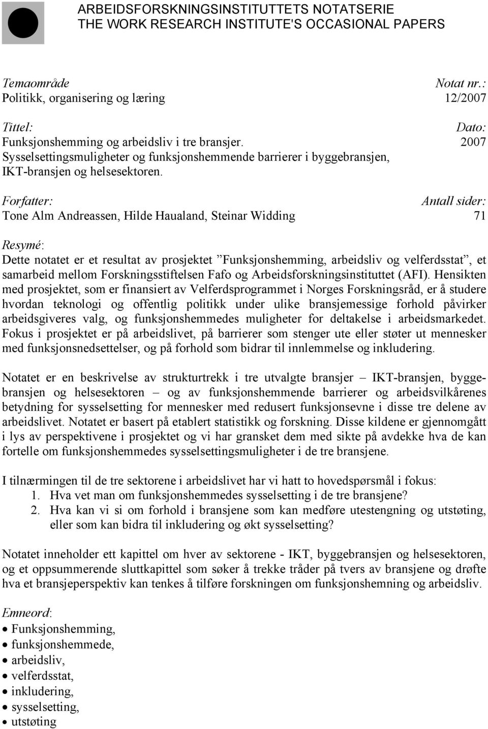 2007 Sysselsettingsmuligheter og funksjonshemmende barrierer i byggebransjen, IKT-bransjen og helsesektoren.