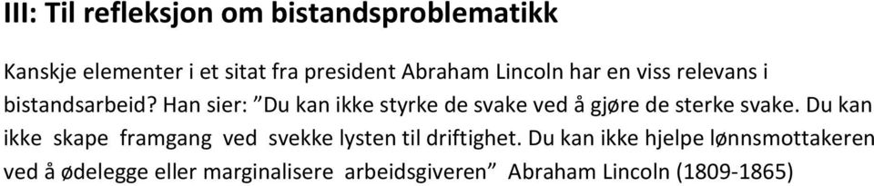 Han sier: Du kan ikke styrke de svake ved å gjøre de sterke svake.