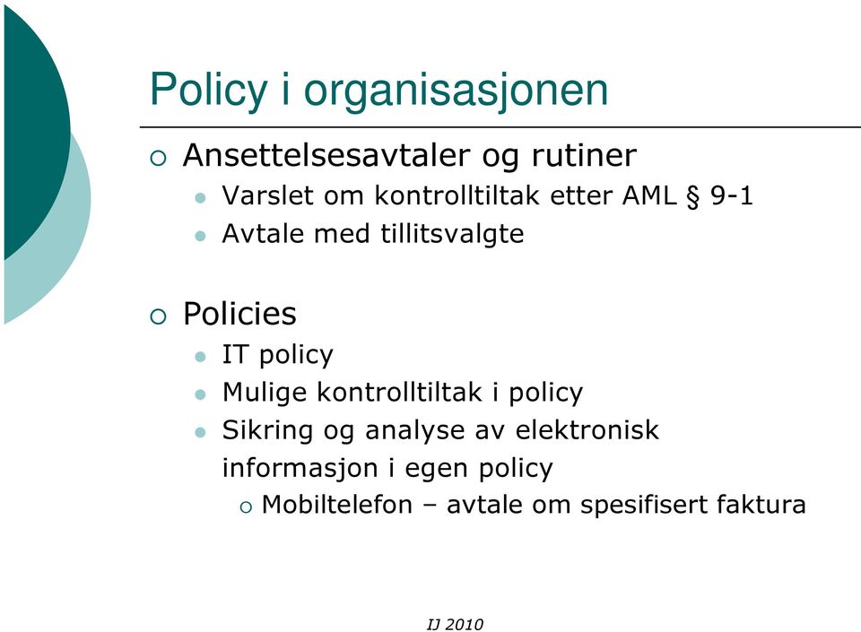 policy Mulige kontrolltiltak i policy Sikring og analyse av