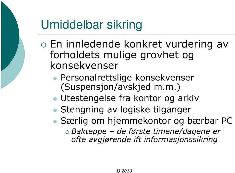 m.) Utestengelse fra kontor og arkiv Stengning av logiske tilganger Særlig om