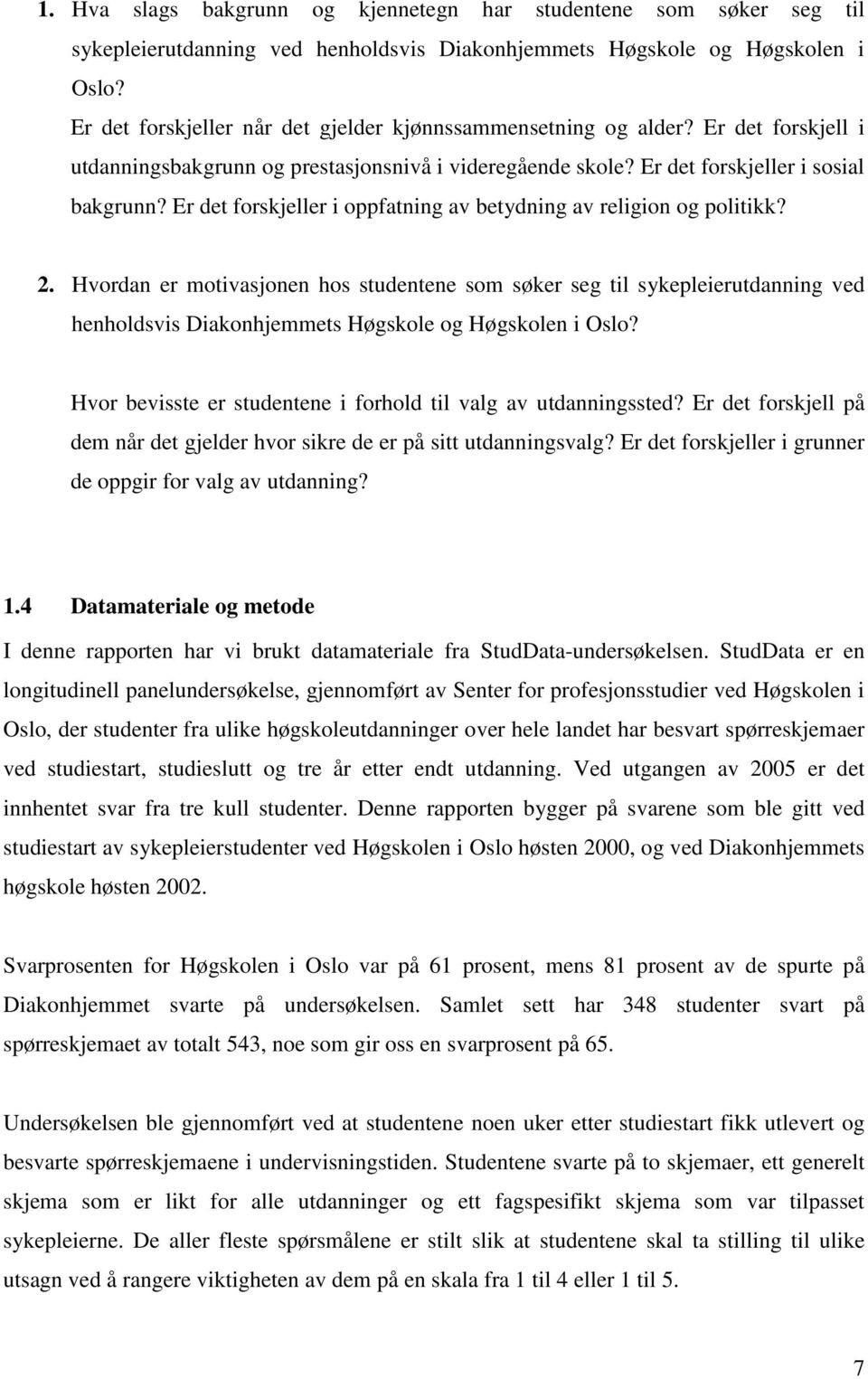 Er det forskjeller i oppfatning av betydning av religion og politikk? 2.