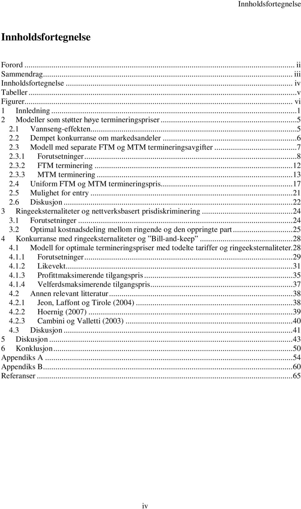 .. 3 Rngeektenltete og nettekbet dkmneng... 4 3. Foutetnnge... 4 3. Otml kotnddelng mellom ngende og den ongte t... 5 4 Konkune med ngeektenltete og Bll-nd-kee... 8 4.