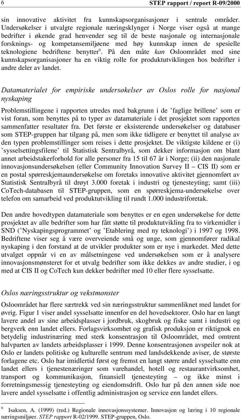 kunnskap innen de spesielle teknologiene bedriftene benytter 9.