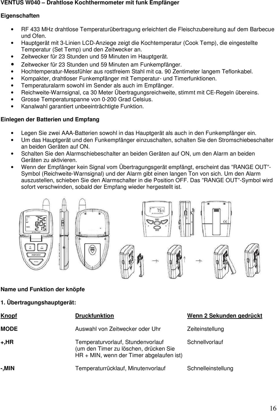 Zeitwecker für 23 Stunden und 59 Minuten am Funkempfänger. Hochtemperatur-Messfühler aus rostfreiem Stahl mit ca. 90 Zentimeter langem Teflonkabel.