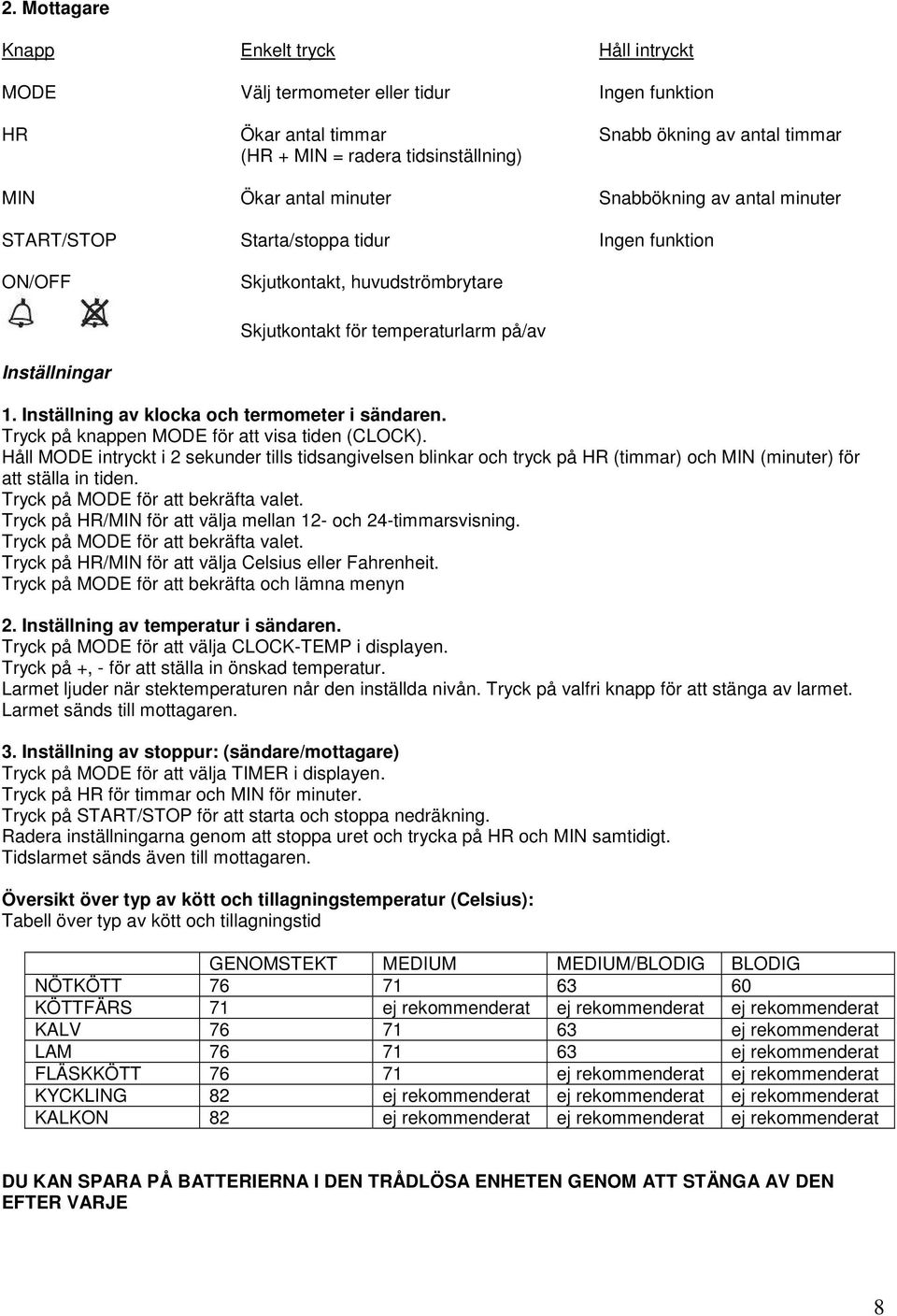 Inställning av klocka och termometer i sändaren. Tryck på knappen MODE för att visa tiden (CLOCK).