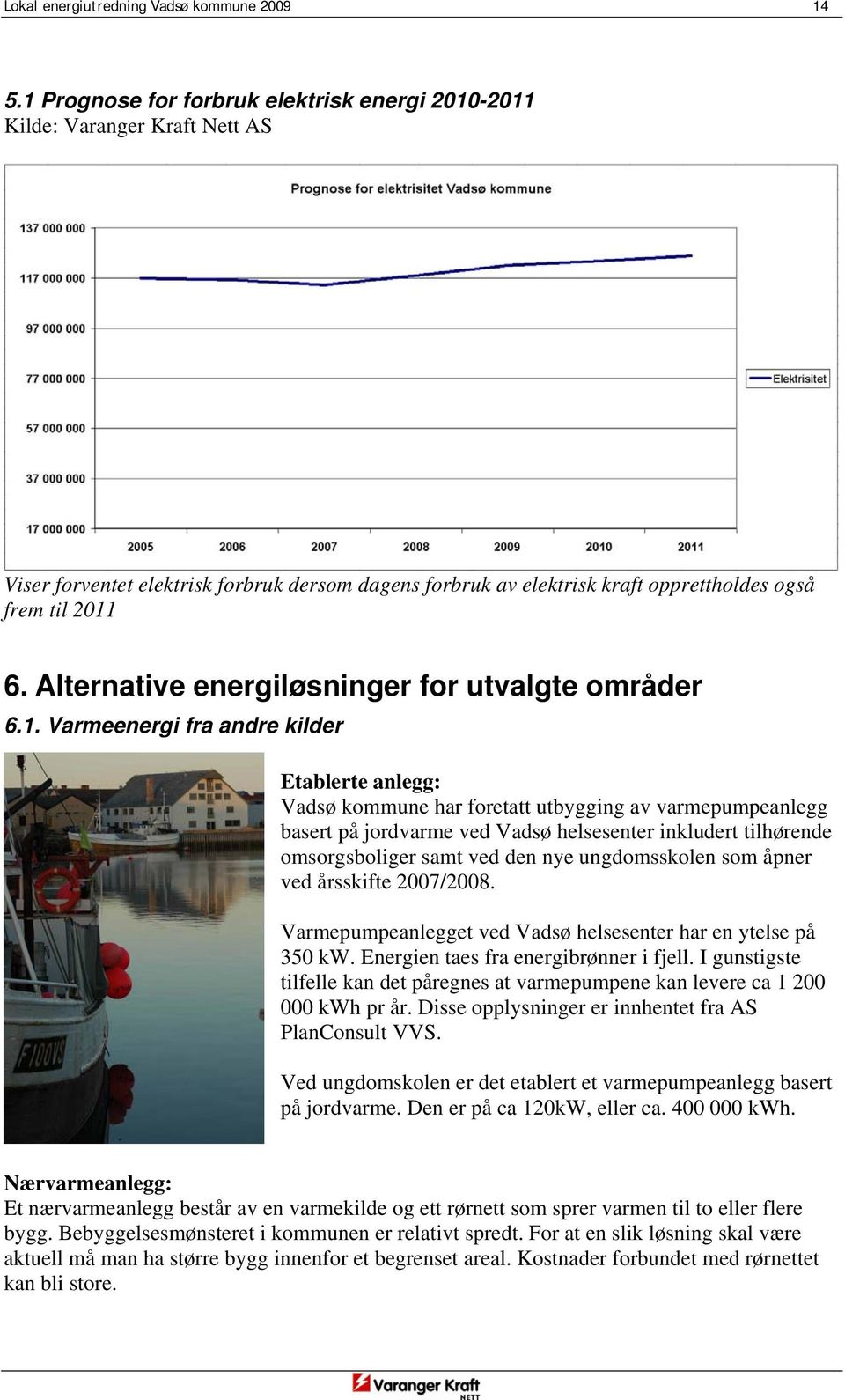 Alternative energiløsninger for utvalgte områder 6.1.