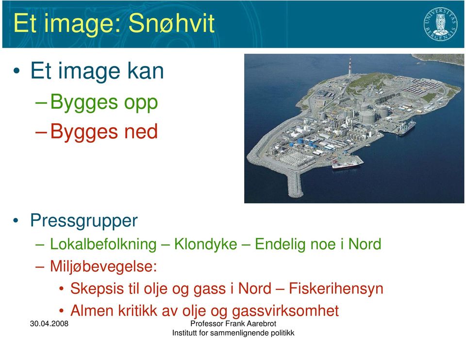 Nord Miljøbevegelse: l Skepsis til olje og gass i