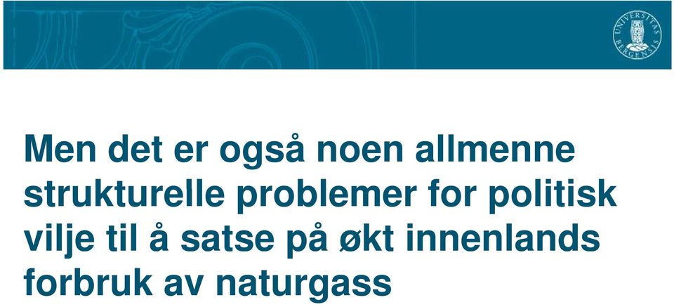 politisk vilje til å satse på