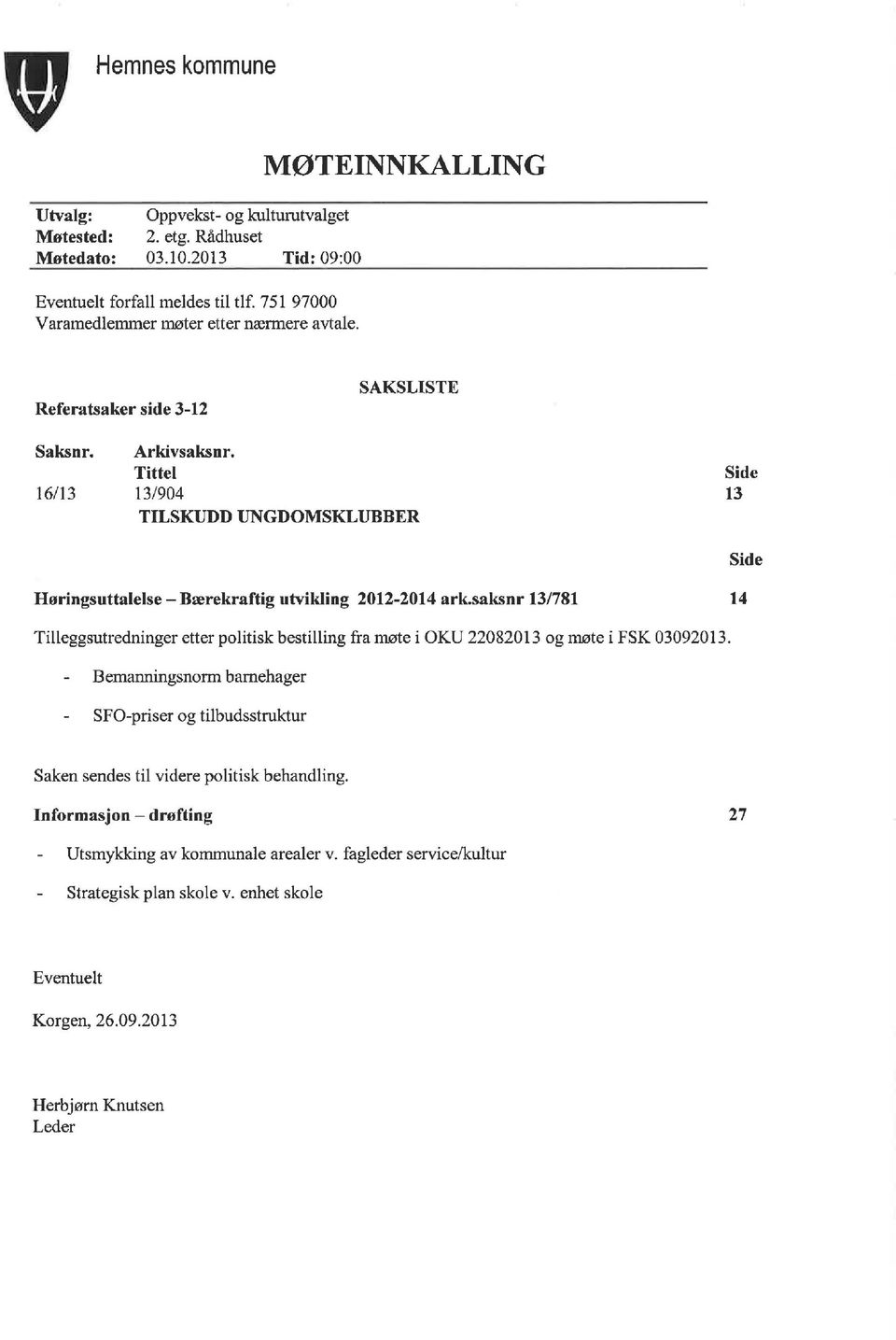 Tittel 131904 TILSKUDD UNGDOMSKLUBBER Side 13 Høringsuttlelse - Bærekrftig utvikling 2012-2014 rk.