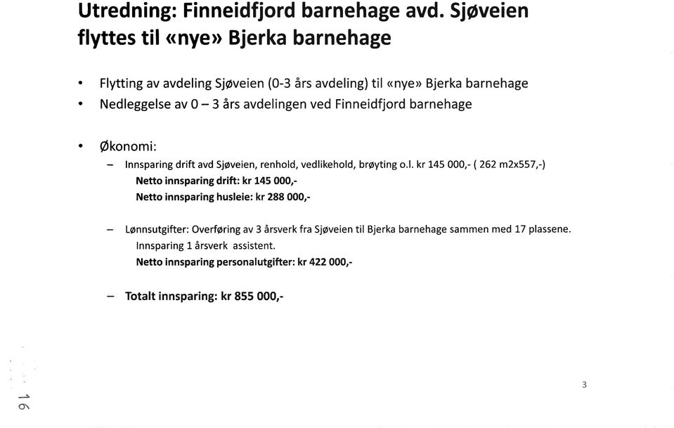 ved Finneidtjord brnehge o Økonomi: Innspring drift vd Sjøveien, renhold