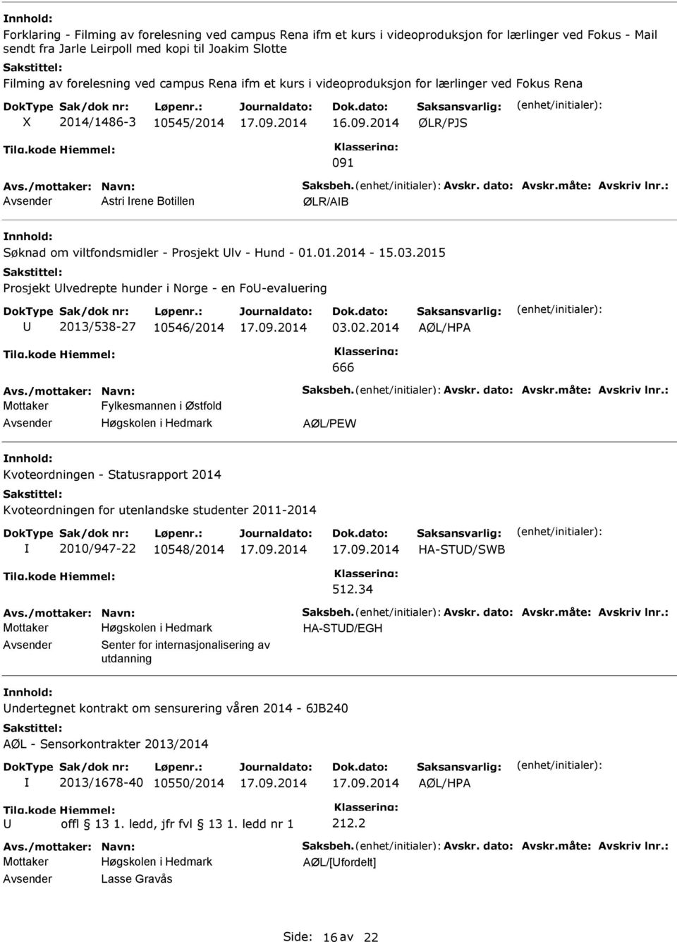 2015 Prosjekt lvedrepte hunder i Norge - en Fo-evaluering 2013/538-27 10546/2014 03.02.