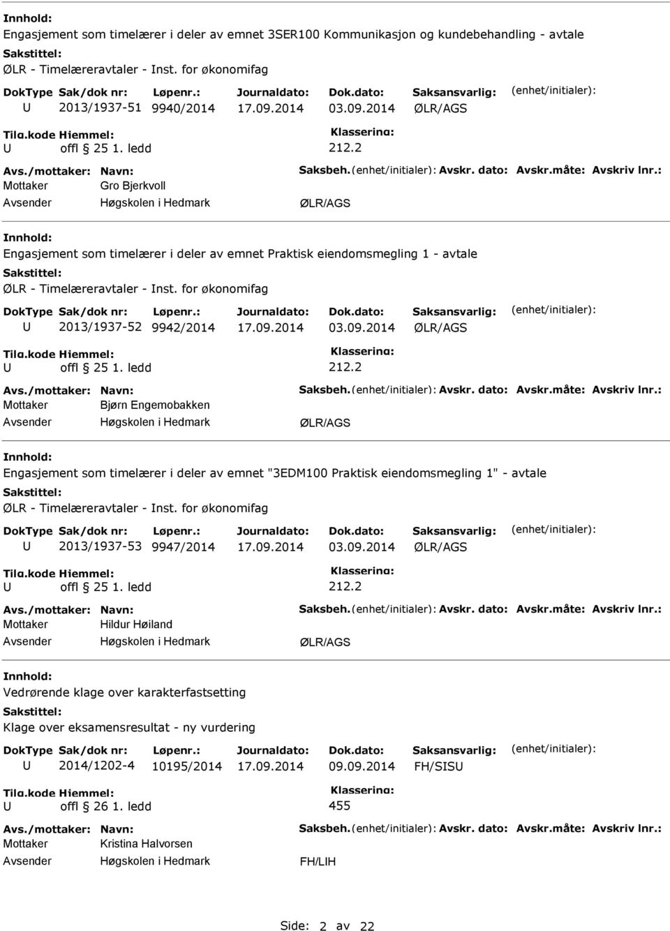 2014 ØLR/AGS offl 25 1. ledd 212.2 Mottaker Bjørn Engemobakken ØLR/AGS Engasjement som timelærer i deler av emnet "3EDM100 Praktisk eiendomsmegling 1" - avtale ØLR - Timelæreravtaler - nst.