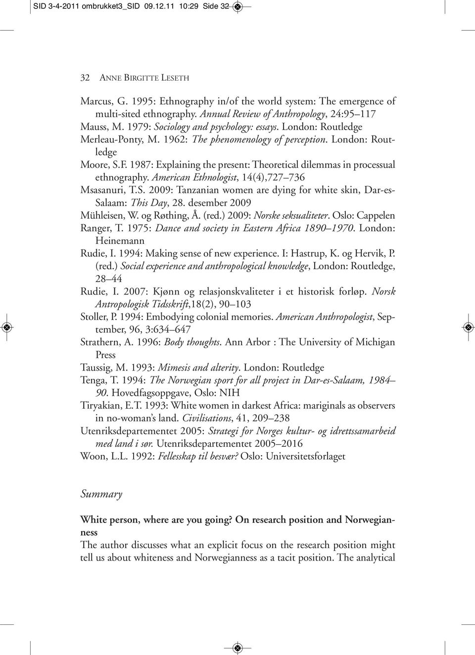 1987: Explaining the present: Theoretical dilemmas in processual ethnography. American Ethnologist, 14(4),727 736 Msasanuri, T.S.