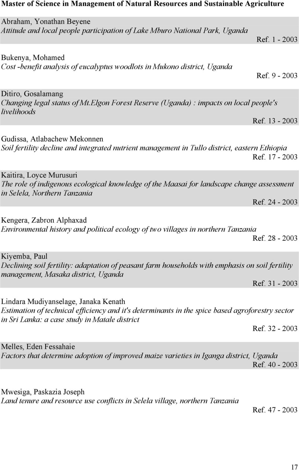 Elgon Forest Reserve (Uganda) : impacts on local people's livelihoods Ref.