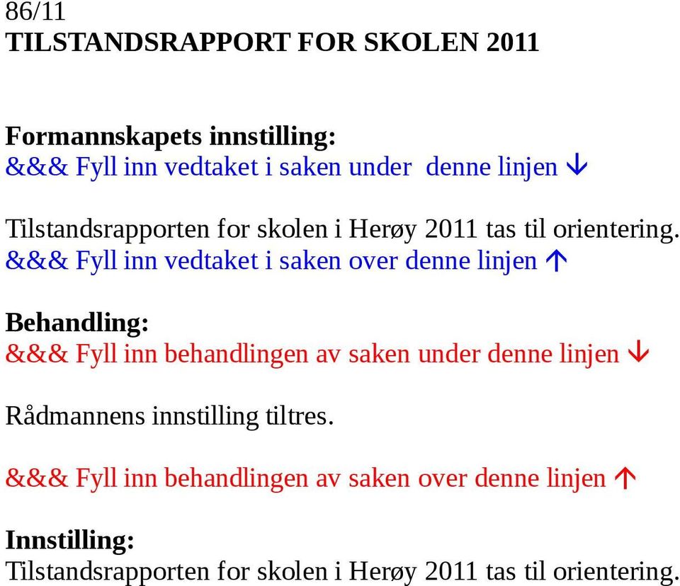 for skolen i Herøy 2011 tas til orientering.