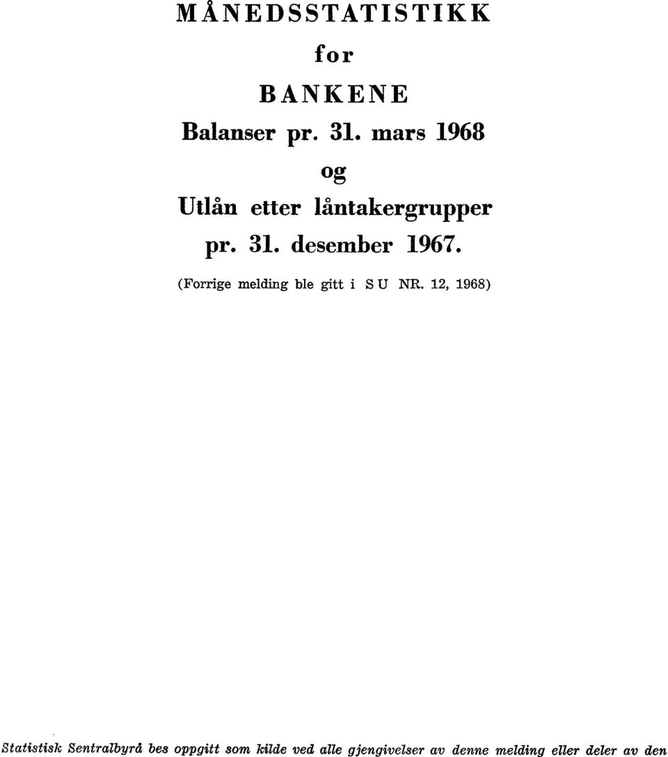 ble i i S U NR 2, 968) Statistisk Sentralbyrå bes oppi