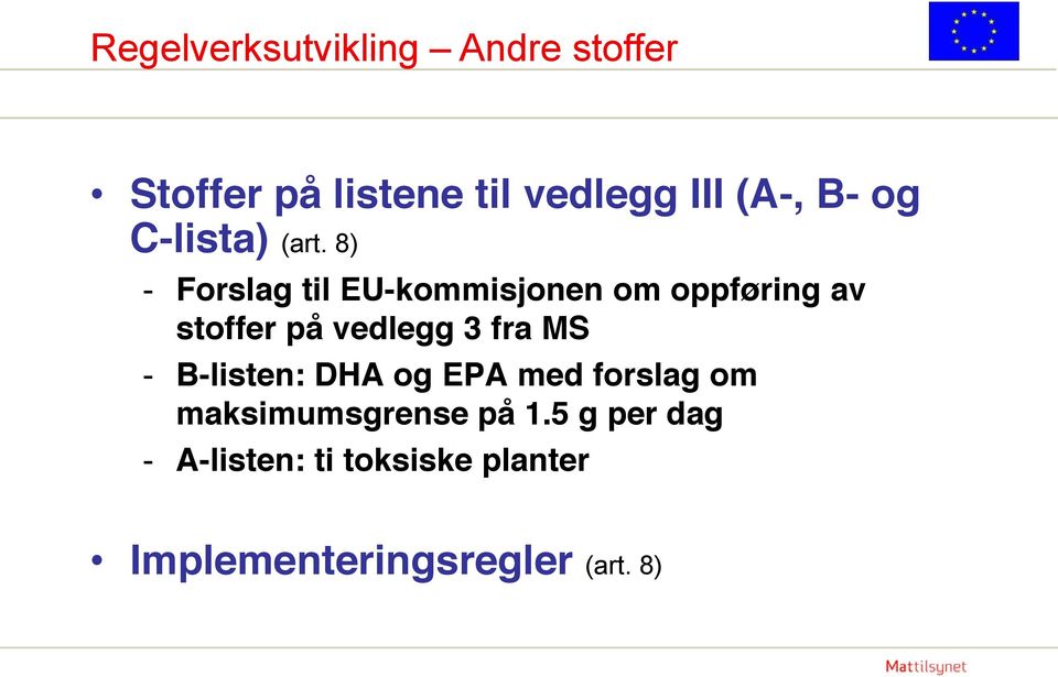 8) - Forslag til EU-kommisjonen om oppføring av stoffer på vedlegg 3 fra MS