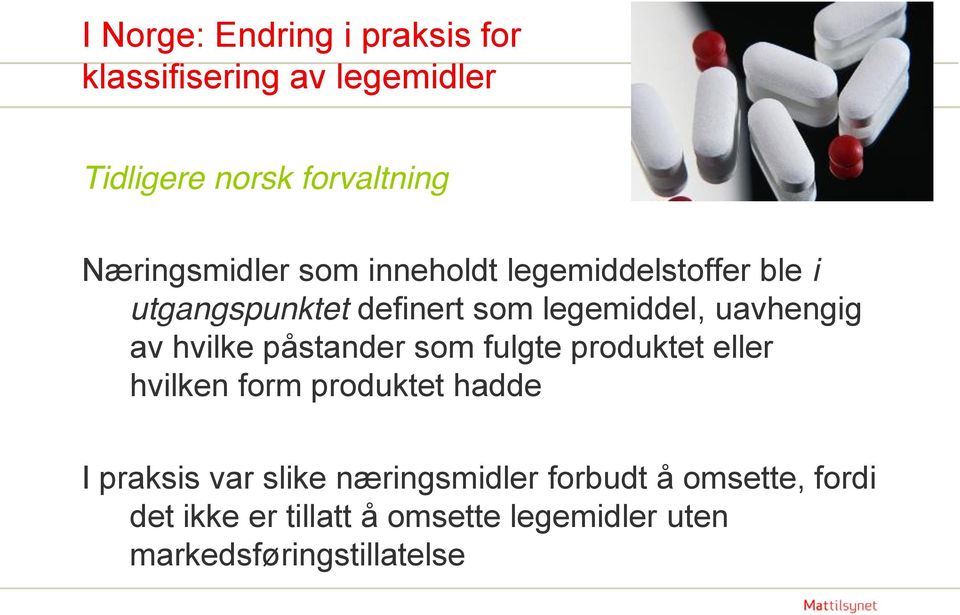 uavhengig av hvilke påstander som fulgte produktet eller hvilken form produktet hadde I praksis