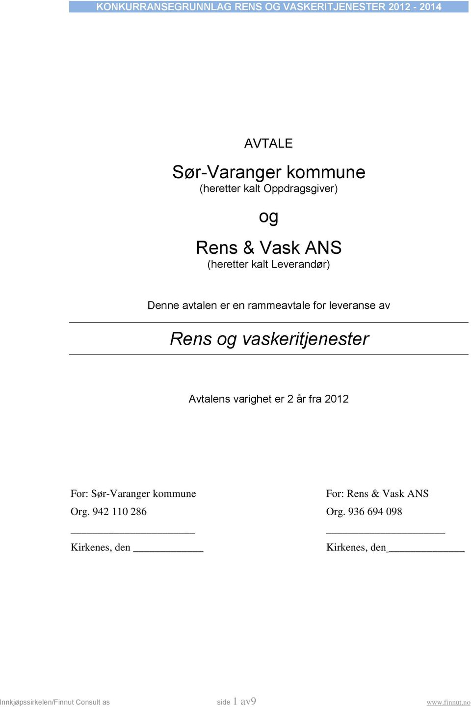 varighet er 2 år fra 2012 For: Sør-Varanger kommune For: Rens & Vask ANS Org. 942 110 286 Org.
