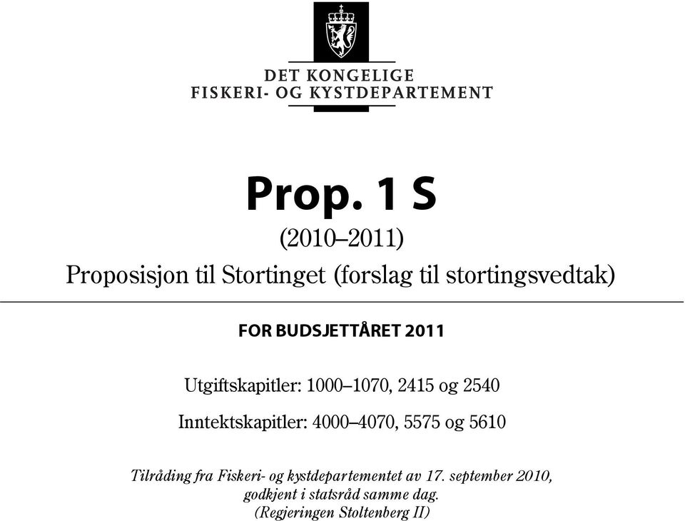 2415 og 2540 Inntektskapitler: 4000 4070, 5575 og 5610 Tilråding fra