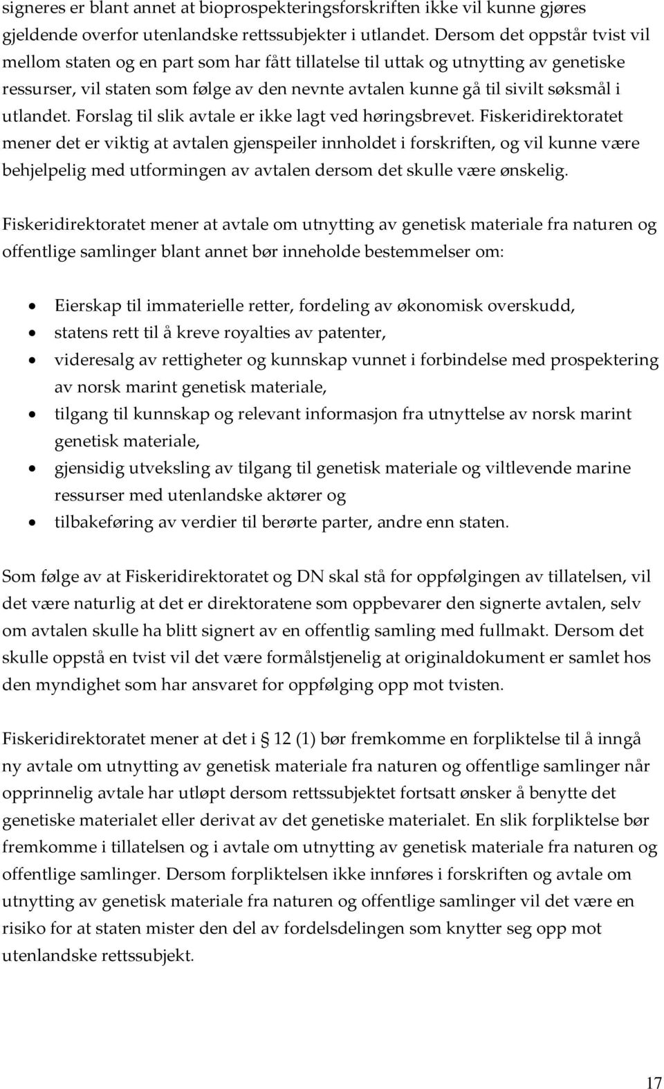 utlandet. Forslag til slik avtale er ikke lagt ved høringsbrevet.