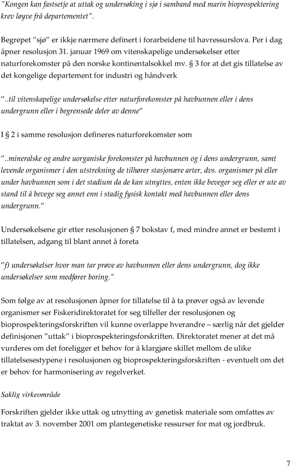 3 for at det gis tillatelse av det kongelige departement for industri og håndverk.