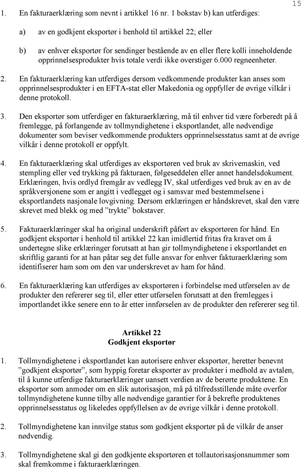 hvis totale verdi ikke overstiger 6.000 regneenheter. 2.