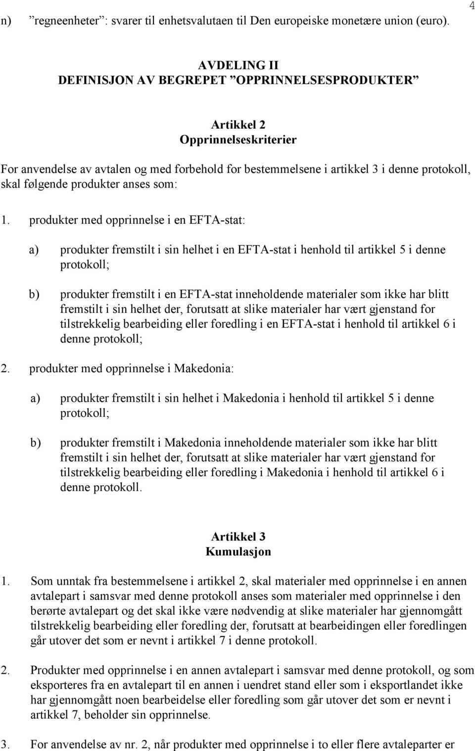 produkter anses som: 1.