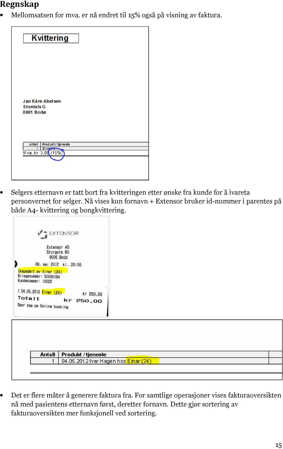 Nå vises kun fornavn + Extensor bruker id-nummer i parentes på både A4- kvittering og bongkvittering.