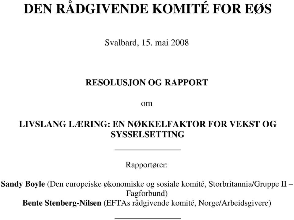 OG SYSSELSETTING Rapportører: Sandy Boyle (Den europeiske økonomiske og