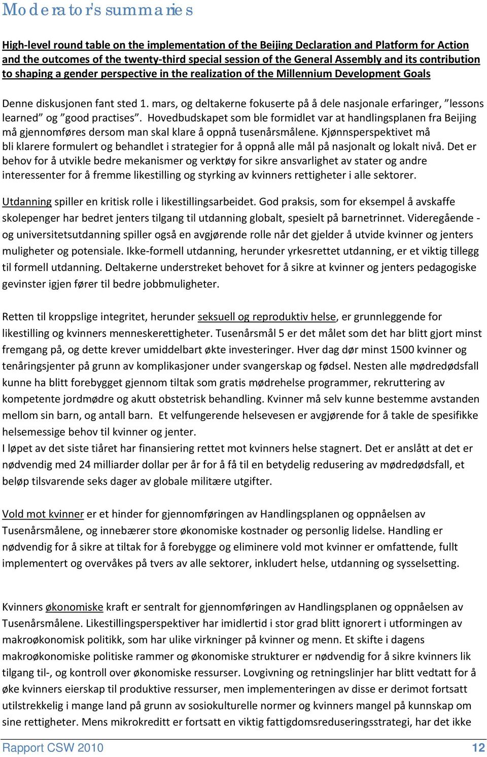 mars, og deltakerne fokuserte på å dele nasjonale erfaringer, lessons learned og good practises.