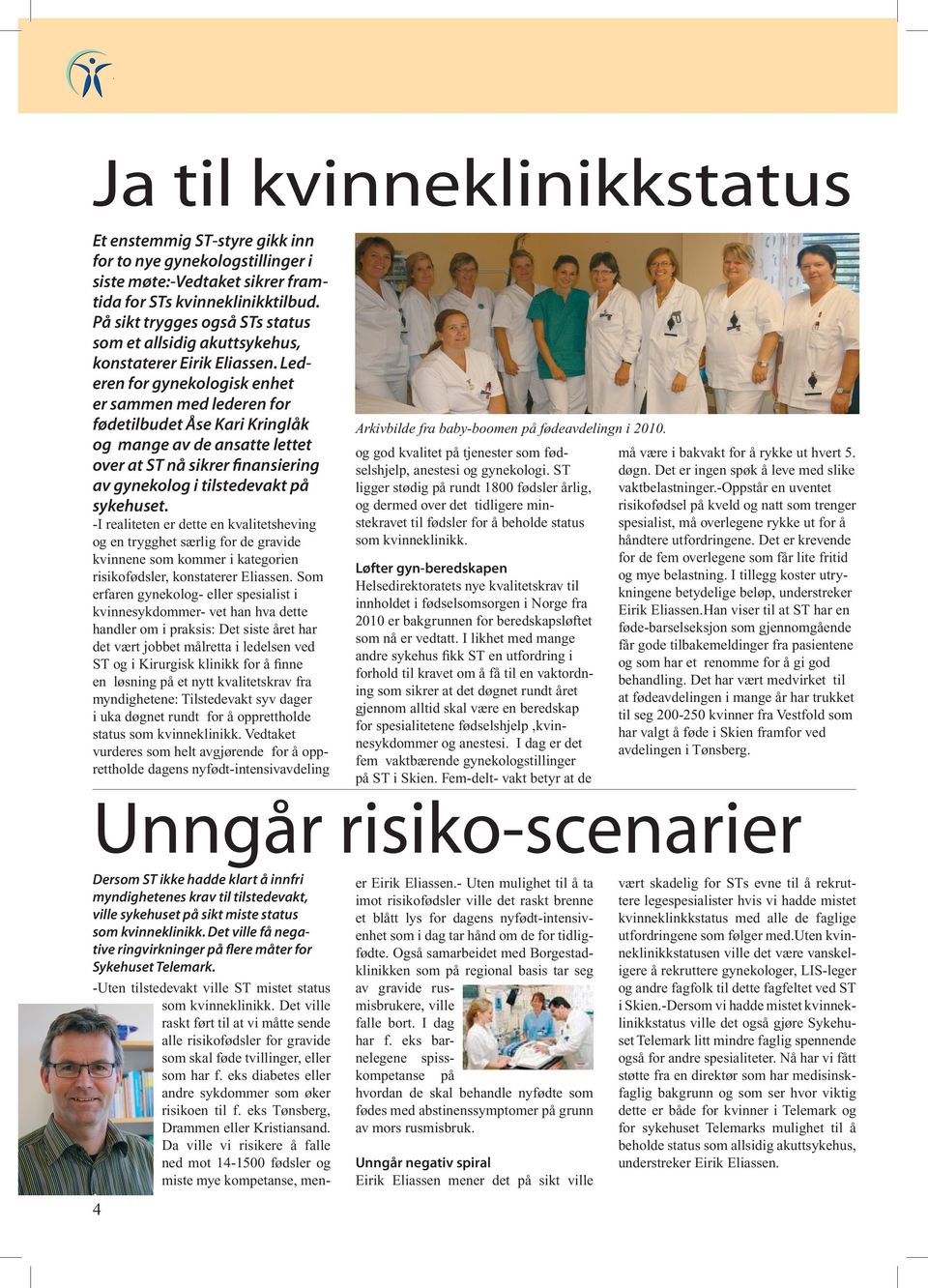 Lederen for gynekologisk enhet er sammen med lederen for fødetilbudet Åse Kari Kringlåk og mange av de ansatte lettet over at ST nå sikrer finansiering av gynekolog i tilstedevakt på sykehuset.