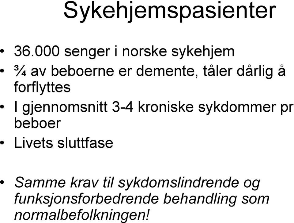 dårlig å forflyttes I gjennomsnitt 3-4 kroniske sykdommer pr