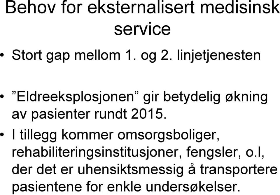 2015. I tillegg kommer omsorgsboliger, rehabiliteringsinstitusjoner,