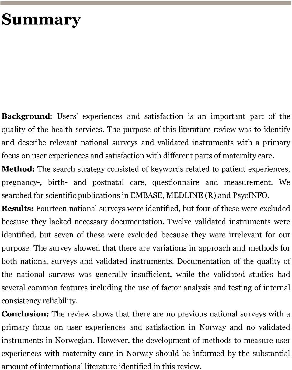 of maternity care. Method: The search strategy consisted of keywords related to patient experiences, pregnancy-, birth- and postnatal care, questionnaire and measurement.