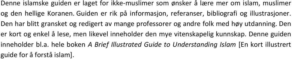 Den har blitt gransket og redigert av mange professorer og andre folk med høy utdanning.