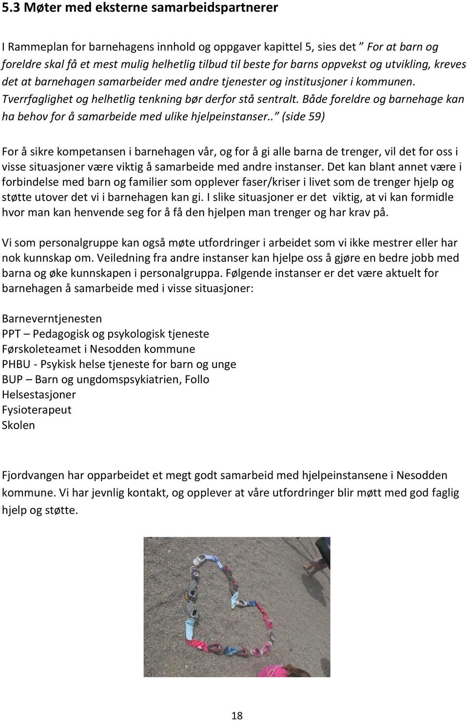 Både foreldre og barnehage kan ha behov for å samarbeide med ulike hjelpeinstanser.