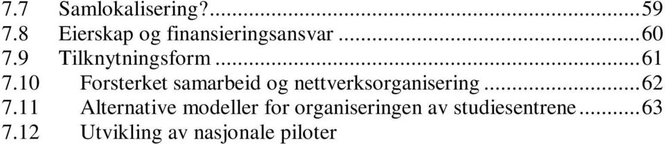 .. 62 7.11 Alternative modeller for organiseringen av studiesentrene... 63 7.