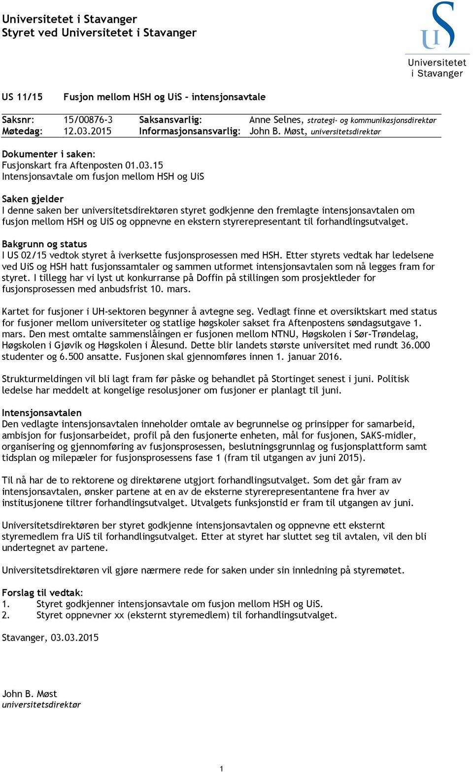 2015 Informasjonsansvarlig: John B. Møst, universitetsdirektør Dokumenter i saken: Fusjonskart fra Aftenposten 01.03.